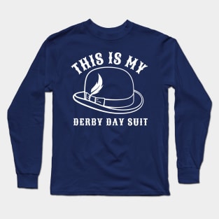 Kentucky 150th Derby Day -Funny Derby saying Long Sleeve T-Shirt